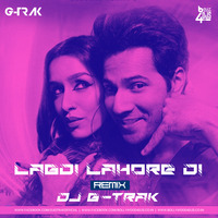 Lagdi Lahore Di (Street Dancer 3D) Remix - DJ G-Trak by Bollywood4Djs