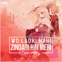 Wo Ladki Nahi Zindagi (Remix) DVJ MYK by Bollywood4Djs
