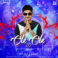 OLE OLE 2.0 Ft. DJ LARRY by Bollywood4Djs