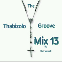 The Thabizolo Groove (TTG) - Mix 13 By Xstrasmall by XtraSmall