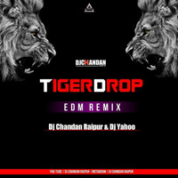 Tiger Drop (Edm)Dj Chandan Raipur  Dj Yahoo - DJWAALA by DJWAALA