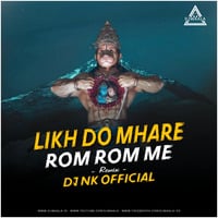LIKH DO MERE ROM ROM MAIN RAM DJ NK OFFICIAL - Djwaala by DJWAALA