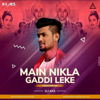 Mein Nikla Gadi Leke (Jungal Trap Mix) Dj Aks-Djwaala by DJWAALA