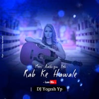 Meri_Aashiqui_Yeh_Rab_Ke_Hawale Love Mix By DJ Yogesh Yp by Deej Omkar