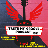 Taste My Groove Podcast 02 [Resident Mix] by TebohoDeep by Taste My Groove Podcast Show