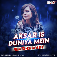 Aksar Is Duniya Mein Remix-Dj Mady by DRS RECORD