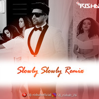 Slowly Slowly (Remix) - DJ RISHAB by DJ Rishab