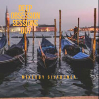 Deep Obsessions Sessions .007 mixed by SIYABONGA by Zinyosoul