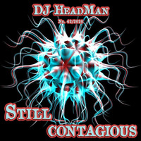Still contagious by DJ HeadMan