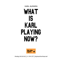 KarlAlmaria_WhatIsKarlPlayingNow_03.23.20 by Karl Almaria
