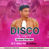 Disco Dj Lagere (Santali Pad Mix) Dj C Babu Nd Dj Aditya Anandapur by Dj Aditya Anandapur