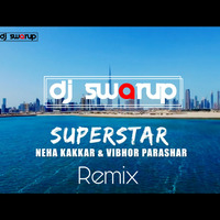 SUPERSTAR ( Remix ) - By Dj Swarup mp3 by DJ Swarup