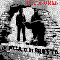 DI BELLA O DI BRUTTO - OUTONOMAN Feat. BASStardo by FUNK MASSIVE KORPUS