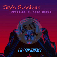 Sir Knem( Troubles of this world)5ty's Sessions by 5ty's Sessions