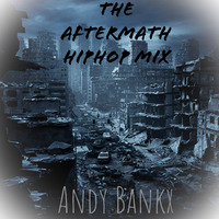 Andy Bankx - The Aftermath Hiphop Mix by Andy Bankx_Deejay