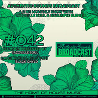 Authentic Sounds Broadcast Show #042 Presented By Jazzville Soul &amp; Excl. 2nd Hour Guest Mix By Black Chyld by AuthenticSoundsBroadcast