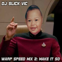 Dj Slick Vic's Warp Speed Mix 2: Make It So (FREE DOWNLOAD) by Dj Slick Vic