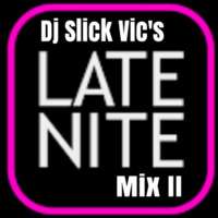Dj Slick Vic's Late Nite Mix II (FREE DOWNLOAD) by Dj Slick Vic