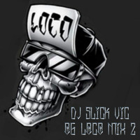 Dj Slick Vic's OG Loco Mix 2 (FREE DOWNLOAD) by Dj Slick Vic