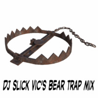Dj Slick Vic's Bear Trap Mix (FREE DOWNLOAD) by Dj Slick Vic