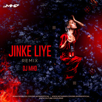 Jinke Liye (Neha Kakkar) - DJ MHD Remix by DJ MHD IND