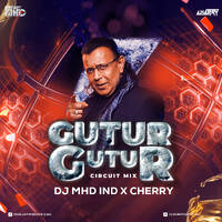 GUTUR GUTUR - Circuit Mix - DJ MHD IND x Cherry by DJ MHD IND