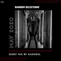 Random Selections [May 2020] Guest Mix By Kasi Soul by Statistics