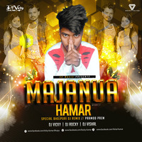Majanua Hamar Aiba Ki Na-(EDM Remix)-Dj Vicky x Dj Rocky x Dj Vishal by Dj Vicky