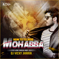 Hum To Tujhse Mohabbat Karte Hai-(Dholki Remix)-Dj Vicky by Dj Vicky