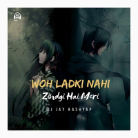 Wo Ladki Nahi Zindagi Jay Kashyap by JAY KASHYAP