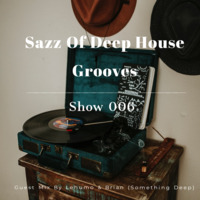 Sazz Of Deep House Grooves 006 Guest Mix By Brian &amp; Lehumo by Sazz Of Deep House Grooves