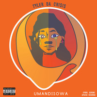 Umandisowa_(Prod._Serum) by Tyler Da Crisis
