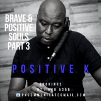Brave &amp; Positive Souls Part 3 by Positive K by Brave & Positive Souls