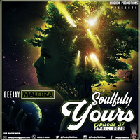 Soulfully Yours Episode 37 (April 2020) by Deejay Malebza II