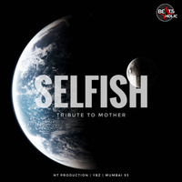 Selfish - Tribute to Mother (Original)  - N7 Production(Beatsholic.com) by Beatsholic Record Label