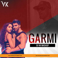 Garmi - DJ VK Mashup by DJ VK