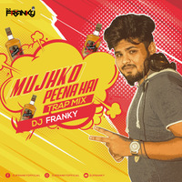 Mujhko Peena Hai  (TrapRemix) - DJ Franky by D J Franky Official