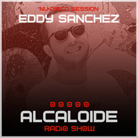 ALCALOIDE Radio Show #023 (Nu-Disco Session) by Eddy Sanchez by Alcaloide Radio Show
