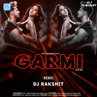 Garmi - Remix Dj Rakshit by dj songs download