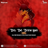 Dil De Diya Hai - DJ Gr Shah x DJ Sultan Shah by Nagpurdjs Remix