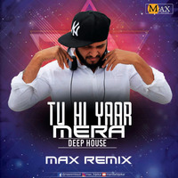 TU HI YAAR MERA - DEEP HOUSE - MAX REMIX by Nagpurdjs Remix