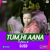 Tum Hi Aana-(ChillAlonic Remix)DJSD by Surjeetbeatz