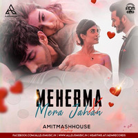 Maherma x Mera Jahan (Mashup) - Amitmashhouse by ADM Records