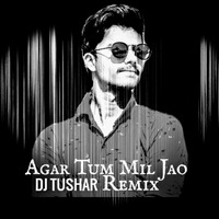 Agar Tum Mil Jao Remix DJ TUSHAR by DJ Tushar Indore