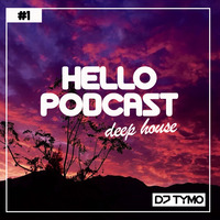 HELLO PODCAST #1 (deep house) by DJ TYMO by DJ TYMO