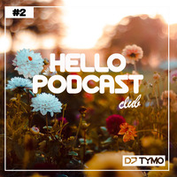 HELLO PODCAST #2 (club) by DJ TYMO by DJ TYMO