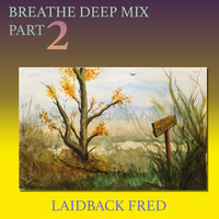 Laidback Fred - Breathe Deep Mix Part 2 #SocialDistancing by Laidback Fred