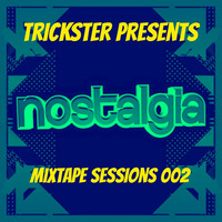 Nostalgia Mixtape Sessions 002 by Trickster