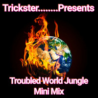 Troubled World Mini Mix by Trickster