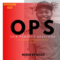 Our Perfect Session 015(1k Likes Appreciation Mix)Mixed By Bozo by Nhlanhla Bozo II